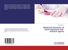 Copertina di Medicinal chemistry of some important anti-infective agents