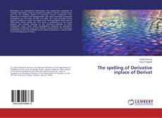 Bookcover of The spelling of Derivative inplace of Derivat