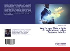 Capa do livro de Way forward Make in India –An exploration of Indian Aerospace Industry 