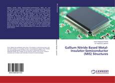 Bookcover of Gallium Nitride Based Metal-Insulator-Semiconductor (MIS) Structures