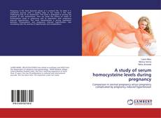 Buchcover von A study of serum homocysteine levels during pregnancy