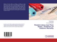 Copertina di Platelet Indices And Their Ratios : Predictors of Pediatric Mortality