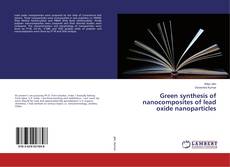 Copertina di Green synthesis of nanocomposites of lead oxide nanoparticles