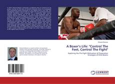 Copertina di A Boxer’s Life: "Control The Feet, Control The Fight"