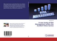 Copertina di A case study of Risk Management within the Scottish Police Service