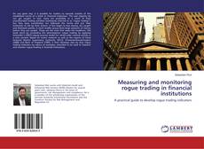 Buchcover von Measuring and monitoring rogue trading in financial institutions