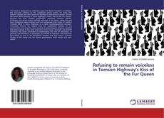 Copertina di Refusing to remain voiceless in Tomson Highway's Kiss of the Fur Queen