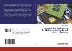 Impoved Test Techniques for Network-on-Chip Based Memory Systems kitap kapağı