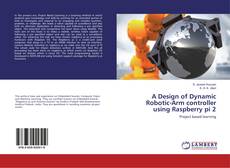 Copertina di A Design of Dynamic Robotic-Arm controller using Raspberry pi 2