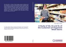 Buchcover von A Study of SQ, CS and SL of the Customers of Organized Retail Stores