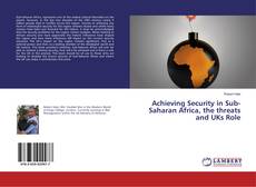 Copertina di Achieving Security in Sub-Saharan Africa, the threats and UKs Role