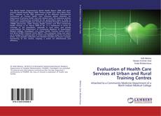 Buchcover von Evaluation of Health Care Services at Urban and Rural Training Centres