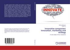 Bookcover of Innovative companies! Innovation, marketing and strategy