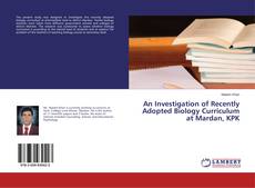 Buchcover von An Investigation of Recently Adopted Biology Curriculum at Mardan, KPK