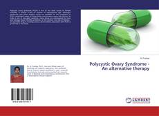 Copertina di Polycystic Ovary Syndrome - An alternative therapy