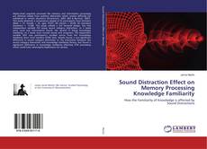 Copertina di Sound Distraction Effect on Memory Processing Knowledge Familiarity