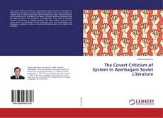 Copertina di The Covert Criticism of System in Azerbaijani Soviet Literature