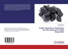Buchcover von Froth Floatation Technique for the removal of Coal Impurities