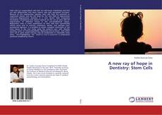 Copertina di A new ray of hope in Dentistry: Stem Cells