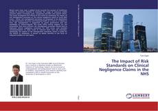 Copertina di The Impact of Risk Standards on Clinical Negligence Claims in the NHS