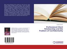 Buchcover von Professional-Client Relationship and the Problem of Confidentiality