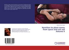 Capa do livro de Nutrition to plant comes from space and not soil Volume X 