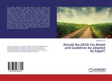 Portada del libro de Should the OECD Tax Model and Guidelines be adopted by Egypt?
