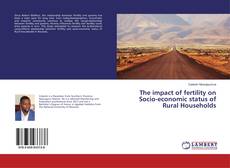 Copertina di The impact of fertility on Socio-economic status of Rural Households