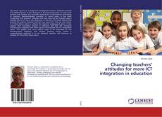 Copertina di Changing teachers’ attitudes for more ICT integration in education