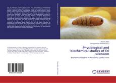 Couverture de Physiological and biochemical studies of Eri silkworm