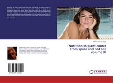 Copertina di Nutrition to plant comes from space and not soil volume XI