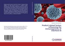 Copertina di Product related factors influencing the immunogenicity of interferon B