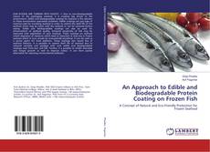 Copertina di An Approach to Edible and Biodegradable Protein Coating on Frozen Fish