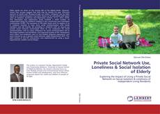 Copertina di Private Social Network Use, Loneliness & Social Isolation of Elderly