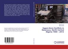 Copertina di Eggon-Koro Conflicts in Nasarawa, North Central Nigeria 1900 – 2012