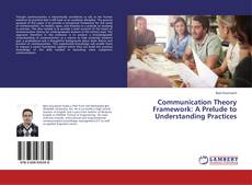 Buchcover von Communication Theory Framework: A Prelude to Understanding Practices