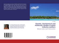 Buchcover von Genetic, biochemical and molecular studies in paint industry workers