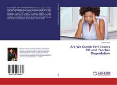 Copertina di Are We Dumb Yet? Excess PD and Teacher Degradation