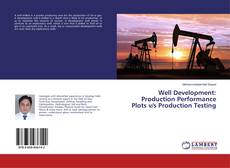 Copertina di Well Development: Production Performance Plots v/s Production Testing