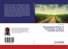 Buchcover von Physiological Effects of Antifungals on Beans Infected with Rust