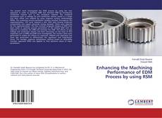 Copertina di Enhancing the Machining Performance of EDM Process by using RSM