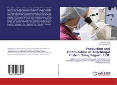 Copertina di Production and Optimization of Anti-fungal Protein Using Taguchi DOE