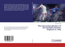 Copertina di The internationalization of the football industry: England vs. Italy