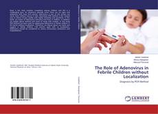 Copertina di The Role of Adenovirus in Febrile Children without Localization