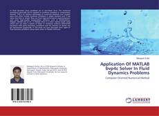 Copertina di Application Of MATLAB bvp4c Solver In Fluid Dynamics Problems
