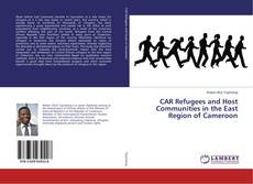 Copertina di CAR Refugees and Host Communities in the East Region of Cameroon