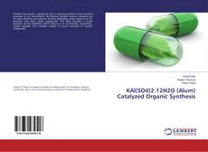 Copertina di KAl(SO4)2.12H2O (Alum) Catalyzed Organic Synthesis