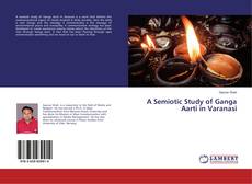 Copertina di A Semiotic Study of Ganga Aarti in Varanasi