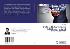 Couverture de Bricks-to-Clicks: Customer Adoption of Internet banking Services