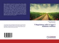Bookcover of T Regulatory cells in type 2 diabetes mellitus